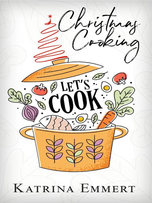 Title details for Christmas Cooking--Let's Cook by Katrina Emmert - Available